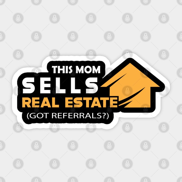 Real Estate - This mom sells real estate got referral? Sticker by KC Happy Shop